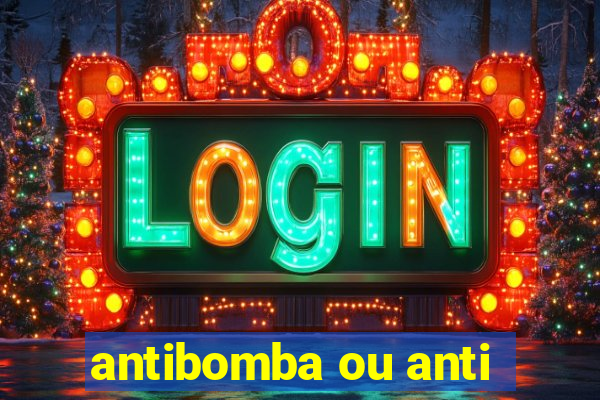 antibomba ou anti-bomba